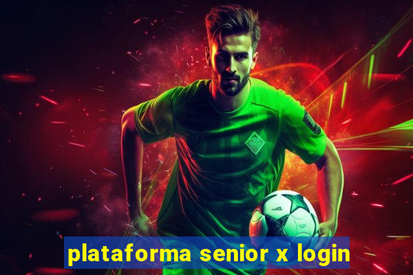 plataforma senior x login